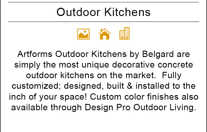 Artforms Outdoor Kitchens by Belgard are simply the most unique decorative concrete outdoor kitchens on the market. Fully customized; designed, built & installed to the inch of your space! Custom color finishes also available through Design Pro Outdoor Living.